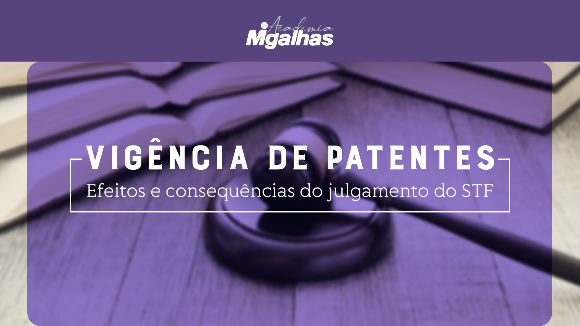 Vigência de patentes - Efeitos e consequências do julgamento do STF