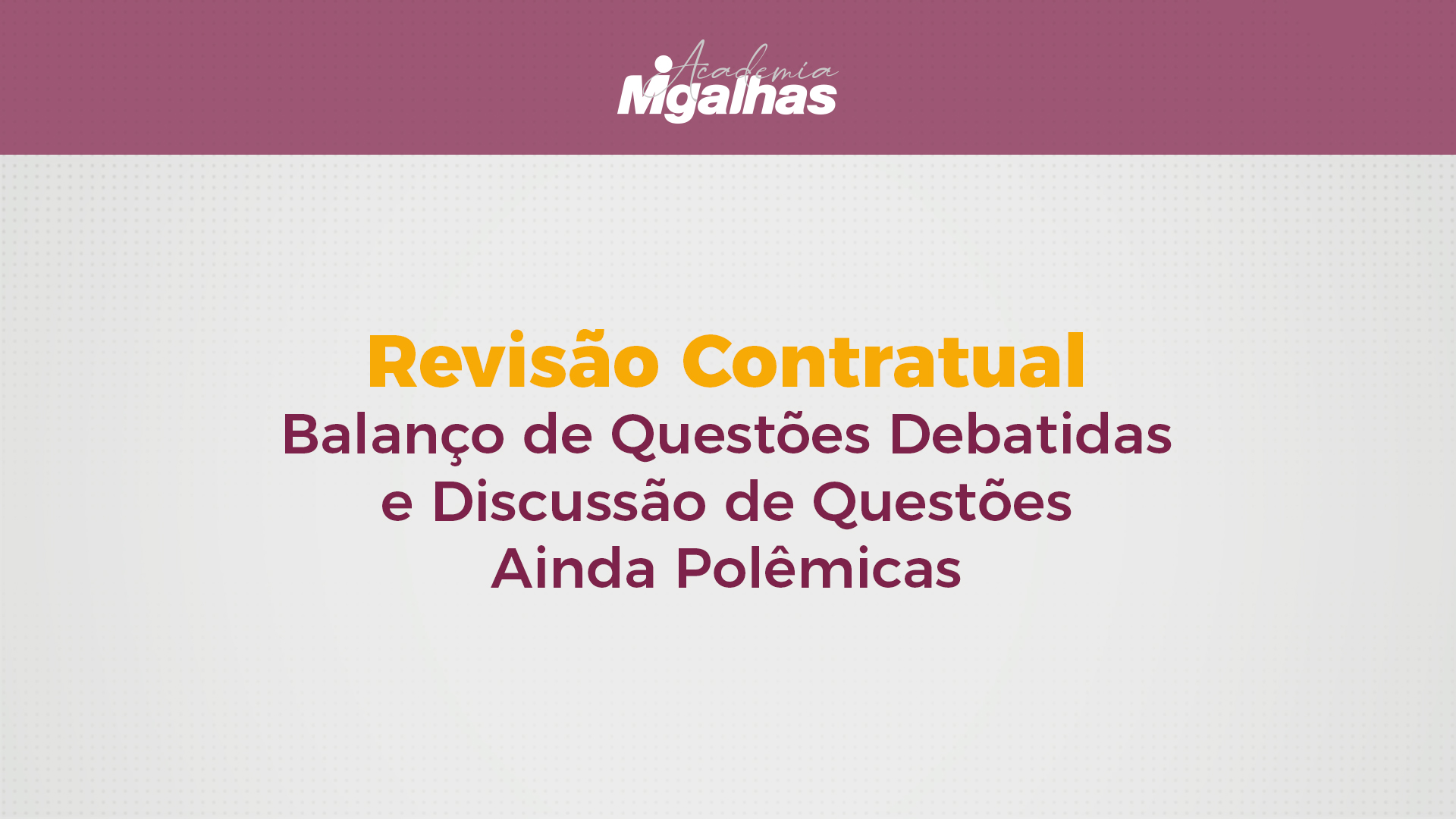 Revisão Contratual: Balanço de Questões Debatidas e Discussão de Questões Ainda Polêmicas
