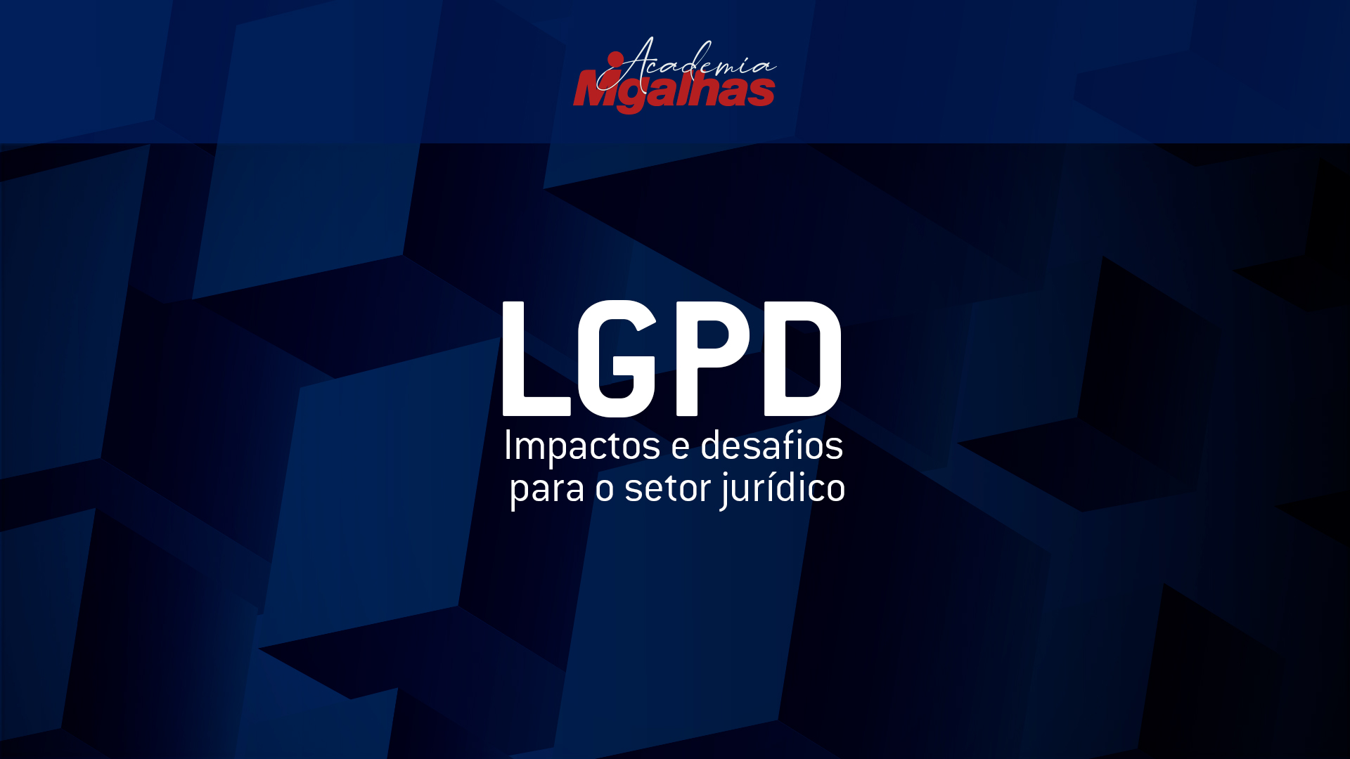 LGPD: Impactos e desafios para o setor jurídico