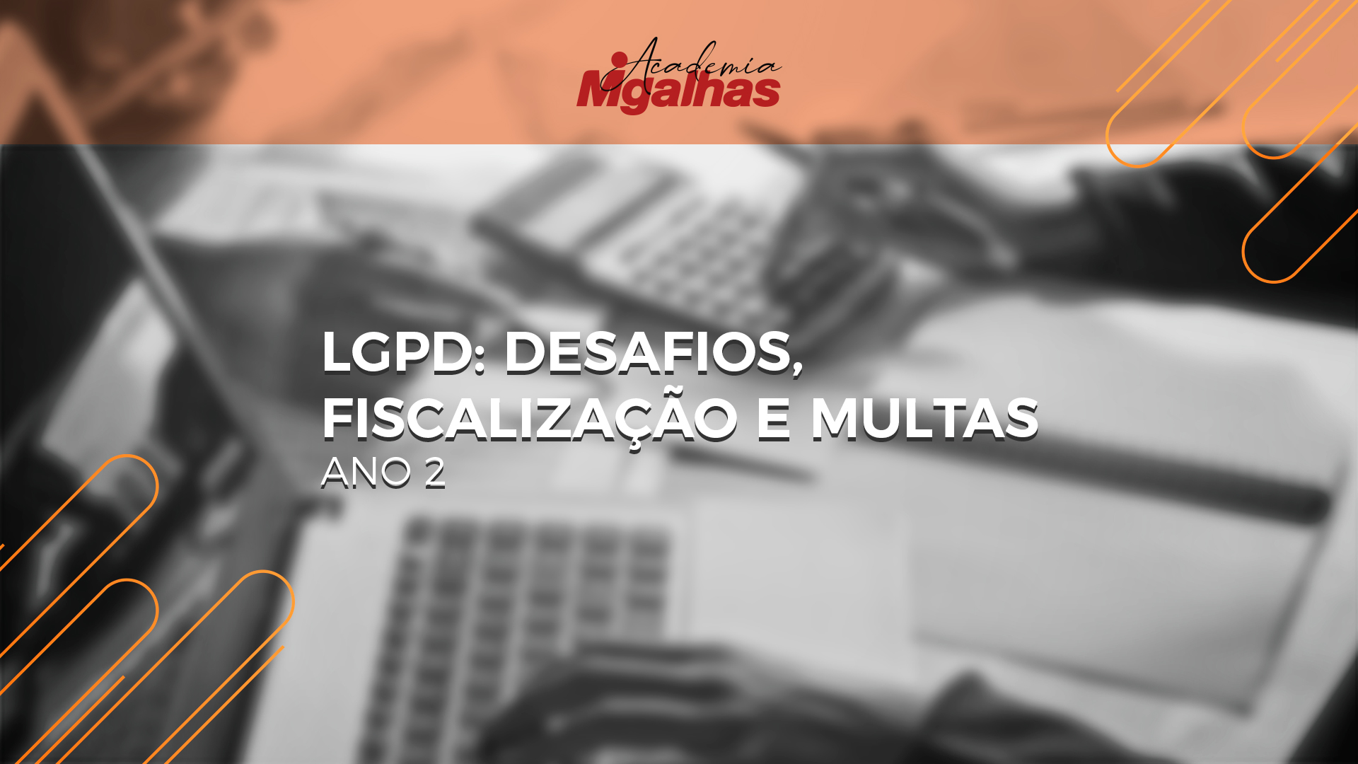 LGPD: Desafios, Fiscalização e Multas - Ano 2