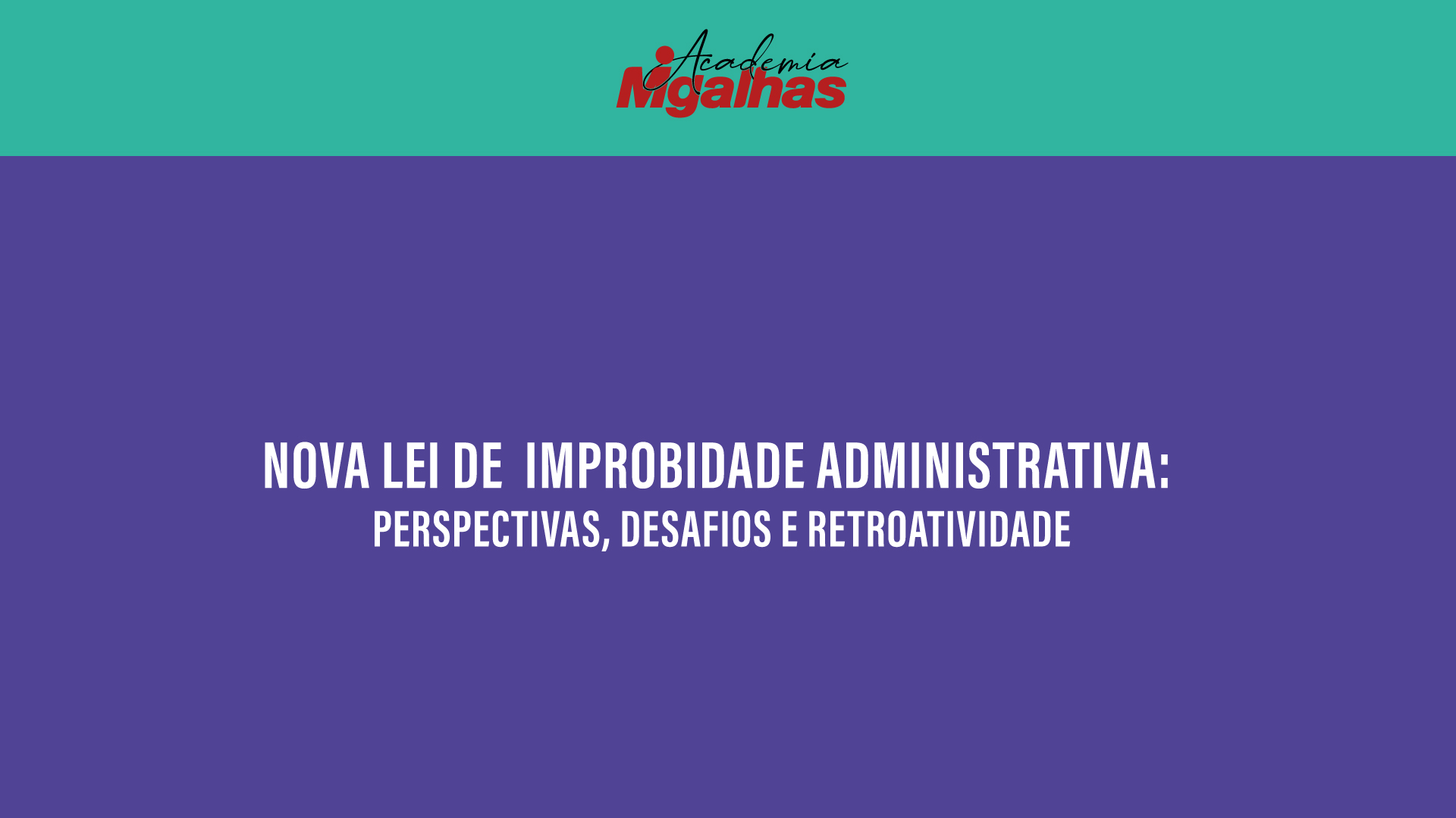 Nova Lei de Improbidade Administrativa: Perspectivas, desafios e retroatividade