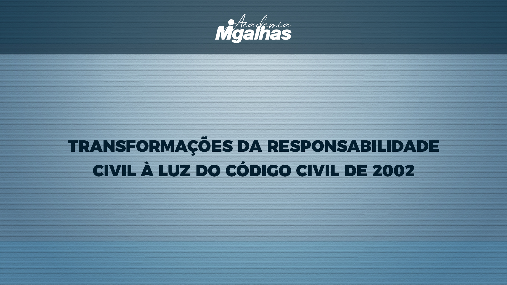 Transformações da Responsabilidade Civil à Luz do Código Civil de 2002