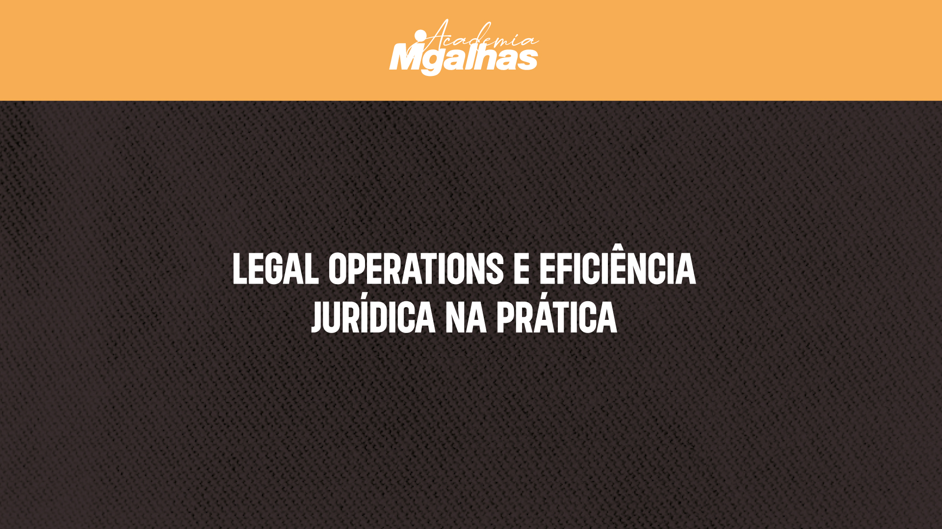 Legal Operations e Eficiência Jurídica na prática