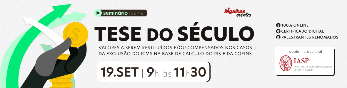 Tese do século - Valores a serem restituídos e/ou compensados nos casos da exclusão do ICMS na base