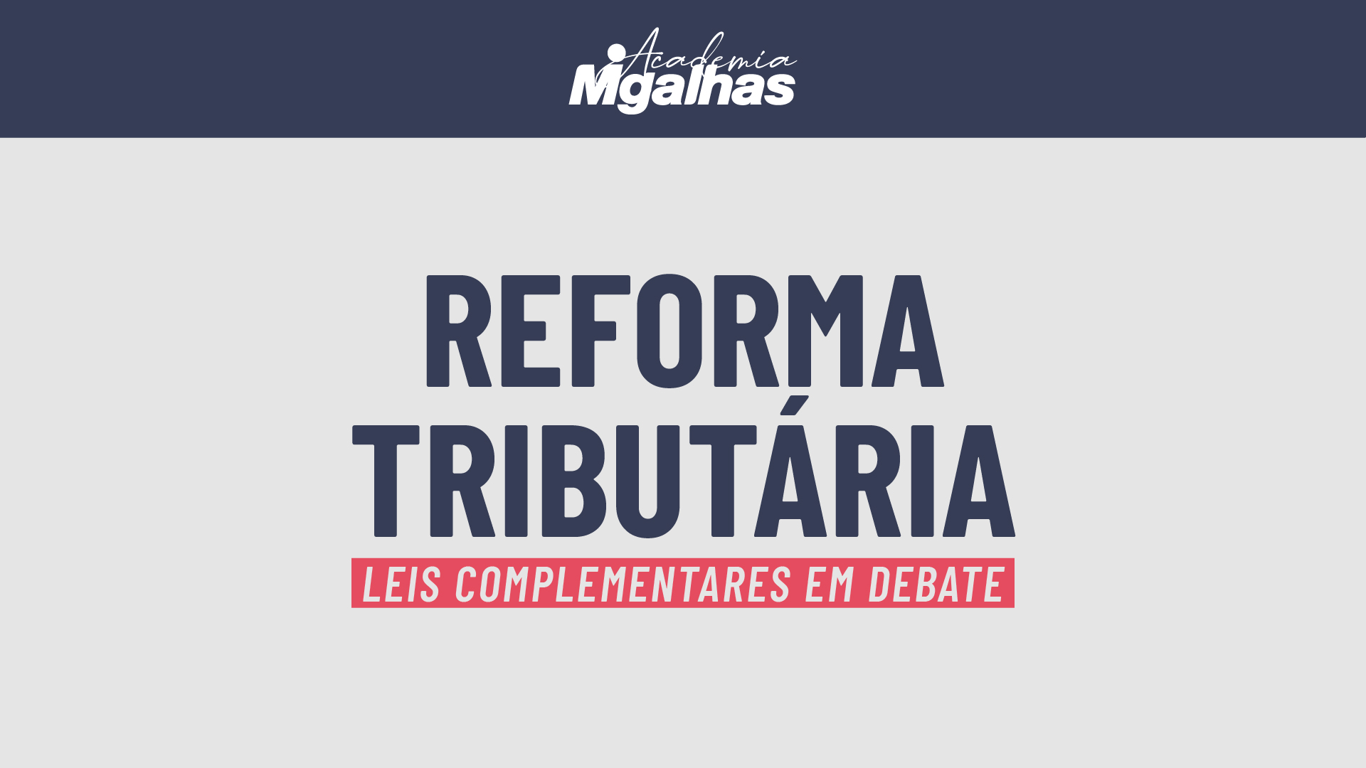 Reforma Tributária - Leis Complementares em debate