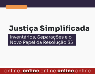 Justiça Simplificada: Inventários, Separações e o Novo Papel da Resolução 35