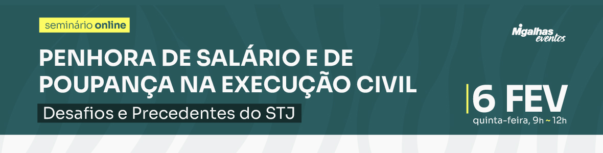 Penhora de Salário e de Poupança na Execução Civil: Desafios e Precedentes do STJ