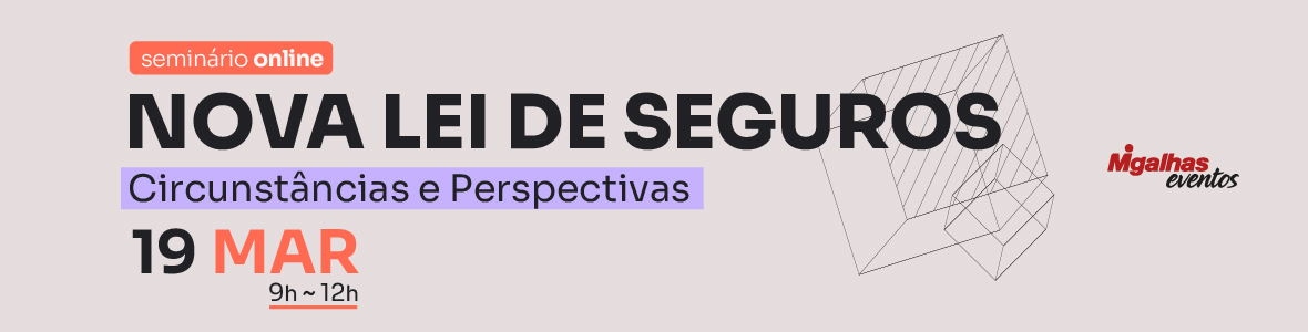 Nova Lei de Seguros: Circunstâncias e perspectivas