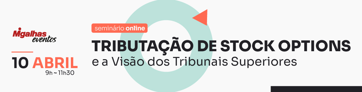 Tributação de Stock Options e a visão dos Tribunais Superiores