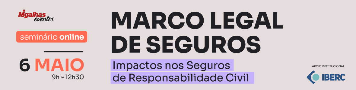 Marco Legal de Seguros: Impactos nos seguros de responsabilidade civil