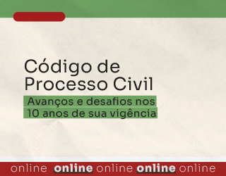 Congresso: Código de Processo Civil  - Avanços e desafios nos 10 anos de sua vigência