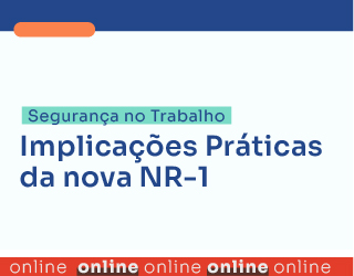 Segurança no Trabalho - Implicações práticas da nova NR-1