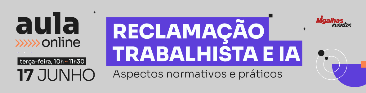 Reclamação Trabalhista e IA: Aspectos normativos e práticos Reclamação Trabalhista e IA: Aspectos normativos e práticos