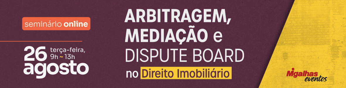 Arbitragem, mediação e dispute board no Direito Imobiliário Arbitragem, mediação e dispute board no Direito Imobiliário
