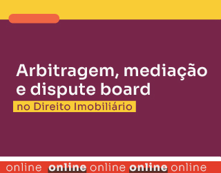 Arbitragem, mediação e dispute board no Direito Imobiliário