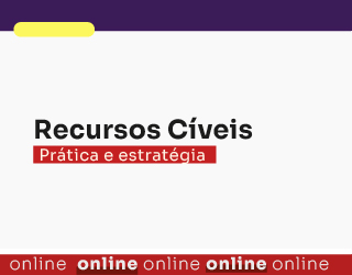 Recursos Cíveis - Prática e estratégias