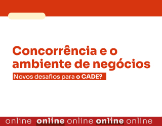 Concorrência e o ambiente de negócios: novos desafios para o CADE?