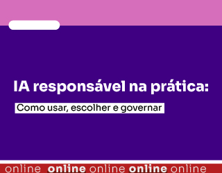 IA responsável na prática: Como usar, escolher e governar