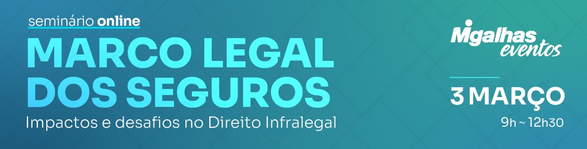 Marco Legal dos Seguros: Impactos e desafios no Direito Infralegal Marco Legal dos Seguros: Impactos e desafios no Direito Infralegal