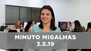 Minuto Migalhas | 3.5.19