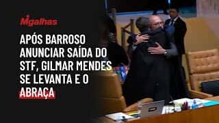 Após Barroso anunciar saída do STF, ministro Gilmar Mendes se levanta e o abraça