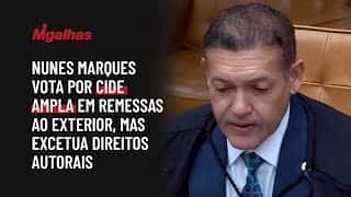Ministro Nunes Marques vota por CIDE ampla em remessas ao exterior, mas excetua direitos autorais
