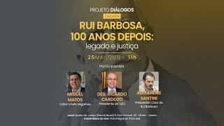 Debate: Rui Barbosa, 100 anos depois: legado e justiça Debate: Rui Barbosa, 100 anos depois: legado e justiça