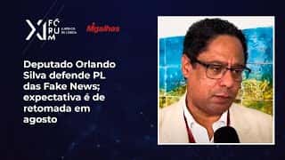 Deputado Orlando Silva defende PL das fake news; expectativa é de retomada em agosto