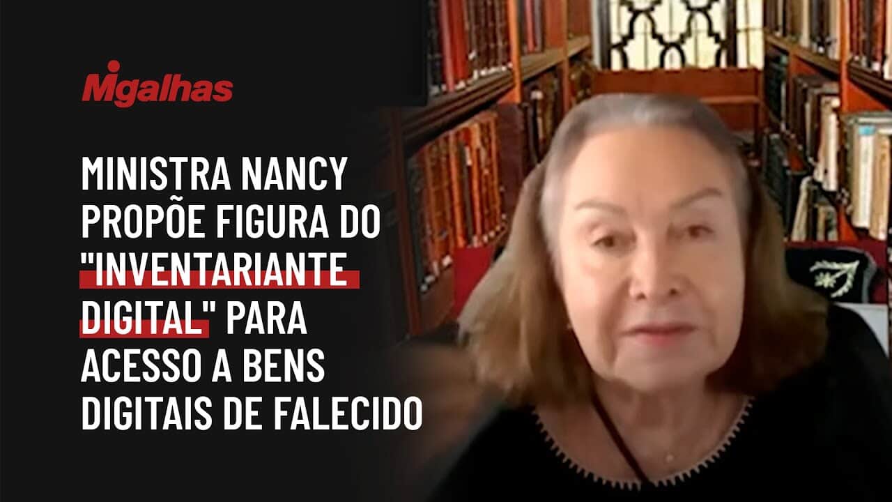 Ministra Nancy propõe figura do "inventariante digital" para acesso a bens digitais de falecido