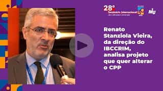 Renato Stanziola Vieira, da direção do IBCCRIM, analisa projeto que quer alterar o CPP