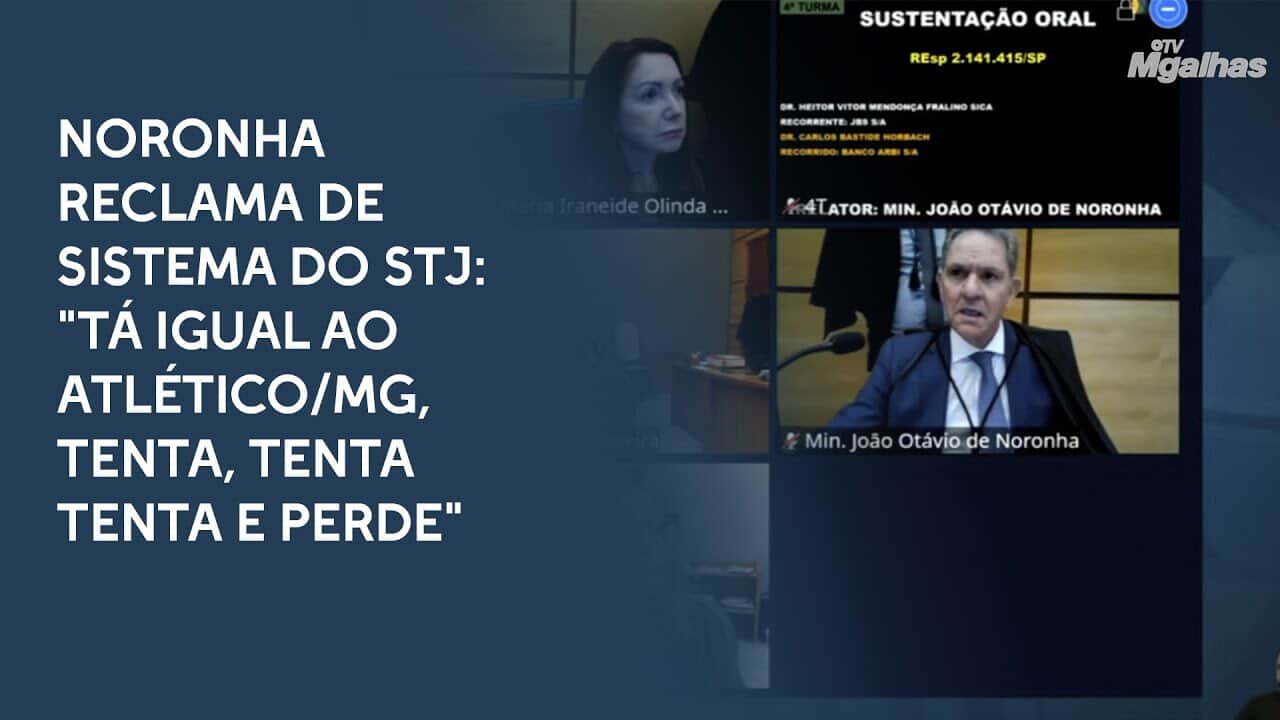 Noronha reclama de sistema do STJ: "tá igual ao Atlético/MG, tenta, tenta tenta e perde"