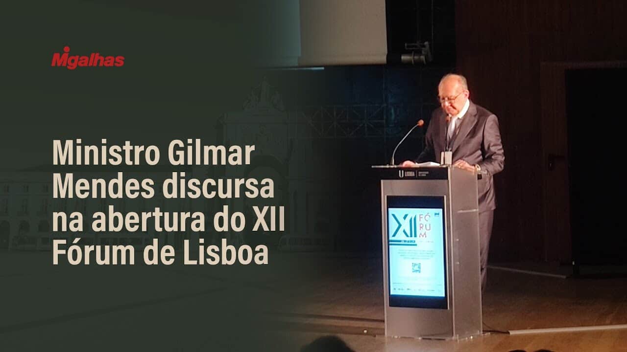 Ministro Gilmar Mendes discursa na abertura do XII Fórum de Lisboa