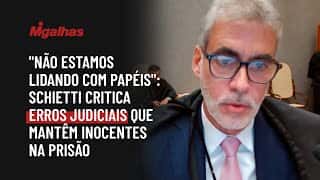 "Não estamos lidando com papéis": Schietti critica erros judiciais que mantêm inocentes na prisão