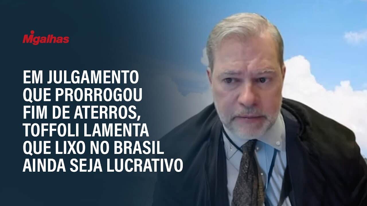 Em julgamento que prorrogou fim de aterros, Toffoli lamenta que lixo no Brasil ainda seja lucrativo