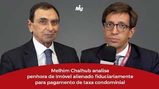 Melhim Chalhub analisa penhora de imóvel alienado fiduciariamente para pagamento de taxa condominial
