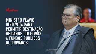 Ministro Flávio Dino vota para permitir destinação de danos coletivos a fundos públicos ou privados
