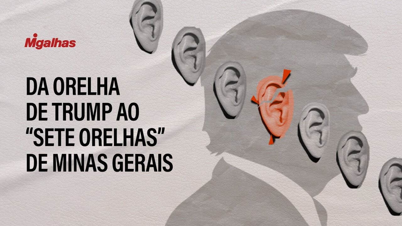 Da Orelha de Trump ao "Sete Orelhas" de Minas Gerais
