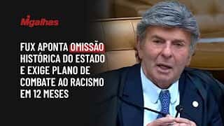 Fux aponta omissão histórica do Estado e exige plano de combate ao racismo em 12 meses