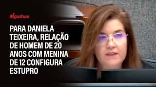 Para Daniela Teixeira, caso de homem de 20 anos com menina de 12 é estupro; ministra ficou vencida
