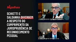 Schietti e Saldanha divergem a respeito do cumprimento da jurisprudência de reconhecimento pessoal Schietti e Saldanha divergem a respeito do cumprimento da jurisprudência de reconhecimento pessoal