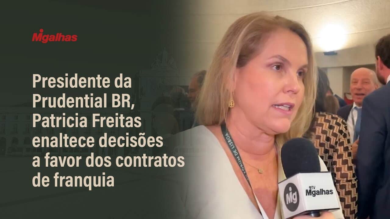 Presidente da Prudential BR, Patricia Freitas enaltece decisões a favor dos contratos de franquia