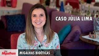 Migalhas Bioéticas - Caso Júlia Lima