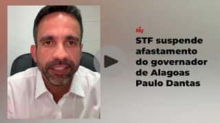 STF suspende afastamento do governador de Alagoas Paulo Dantas