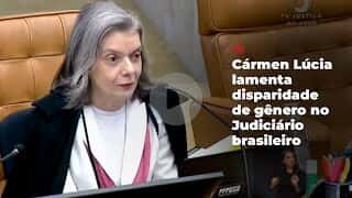Cármen Lúcia lamenta disparidade de gênero no Judiciário brasileiro