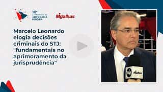 Marcelo Leonardo elogia decisões criminais do STJ: "fundamentais no aprimoramento da jurisprudência"