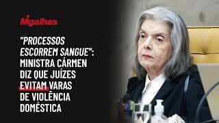 "Processos escorrem sangue": Ministra Cármen diz que juízes evitam varas de violência doméstica "Processos escorrem sangue": Ministra Cármen diz que juízes evitam varas de violência doméstica