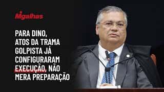 Para Dino, atos da trama golpista já configuraram execução, não mera preparação