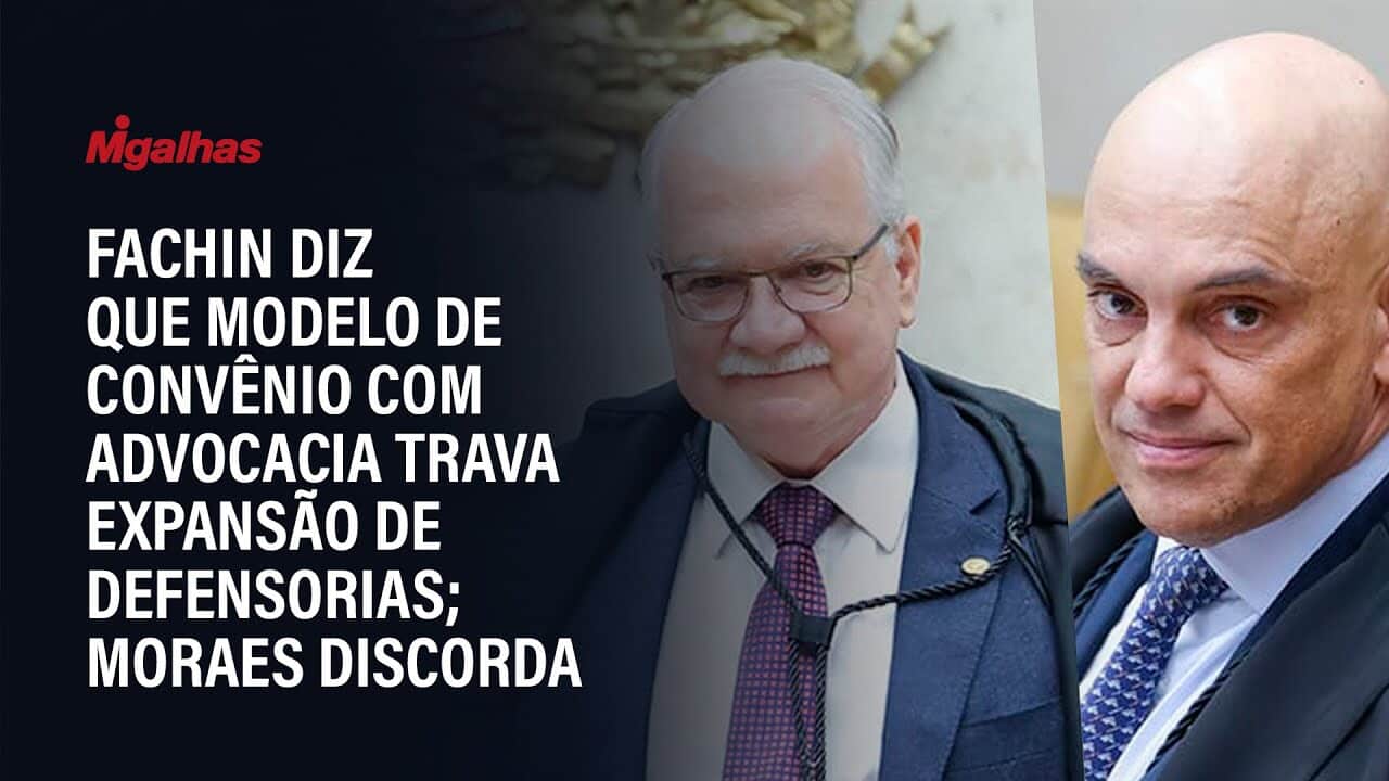 Fachin diz que modelo de convênio com advocacia trava expansão de defensorias; Moraes discorda