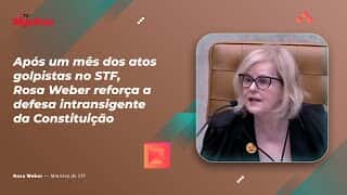 Após um mês dos atos golpistas no STF, Rosa Weber reforça a defesa intransigente da Constituição