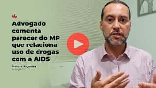 Advogado comenta parecer do MP que relaciona uso de drogas&nbsp;com&nbsp;a&nbsp;AIDS